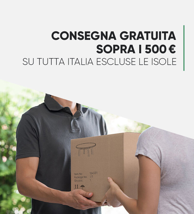 Consegna gratuita sopra i 500 € su tutta Italia, escluse Sardegna e Sicilia